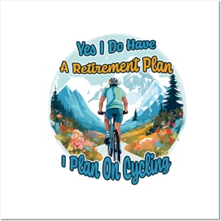 Yes I Do Have A Retirement Plan I Plan On Cycling Posters and Art